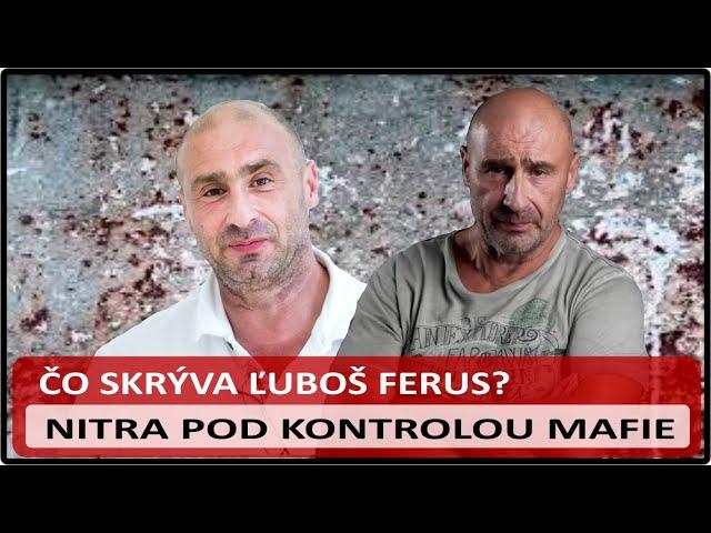 Nitra pod kontrolou: Mafiánske väzby Ľuboša Ferusa