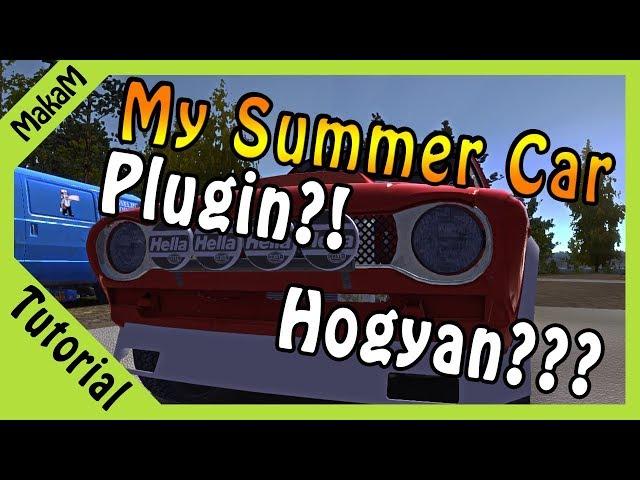 Tutorial -  Plugin betöltése a My Summer Car-ba!