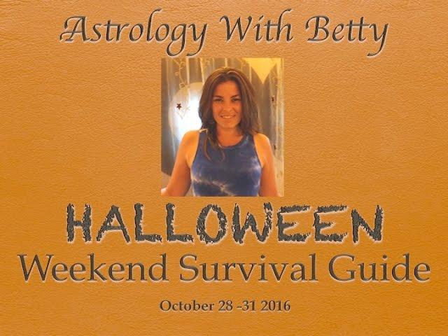 Astrology With Betty Halloween Weekend Survival Guide