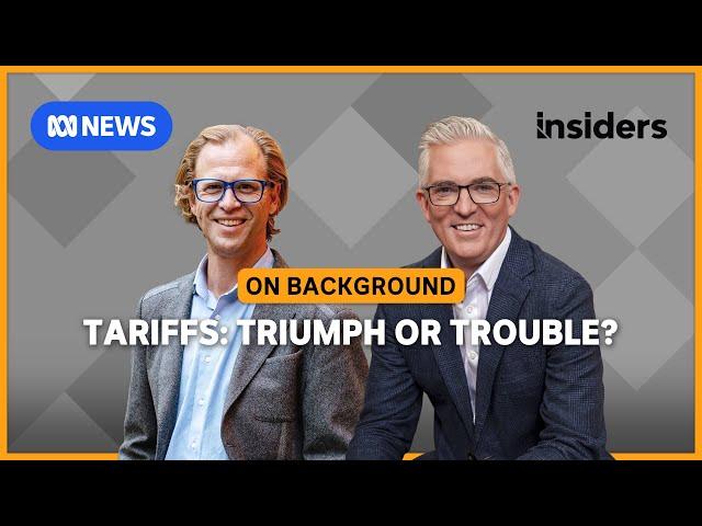 Tariff triumph or trouble? | Insiders: On Background | ABC News