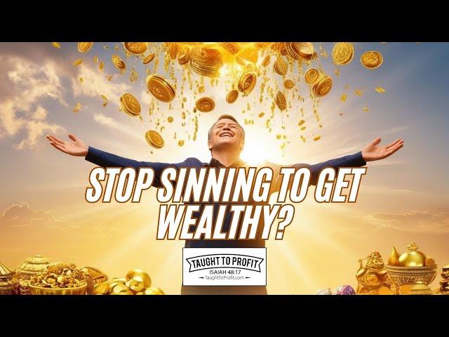 Stop Sinning To Get Wealthy?