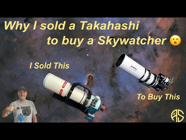 Why I swapped a Takahashi for a Skywatcher….