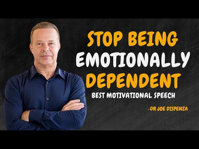 Stop Being Emotionally Dependent on People - Dr Joe Dispenza Motivation