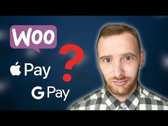 WooCommerce payments - accept Apple Pay and Google Pay