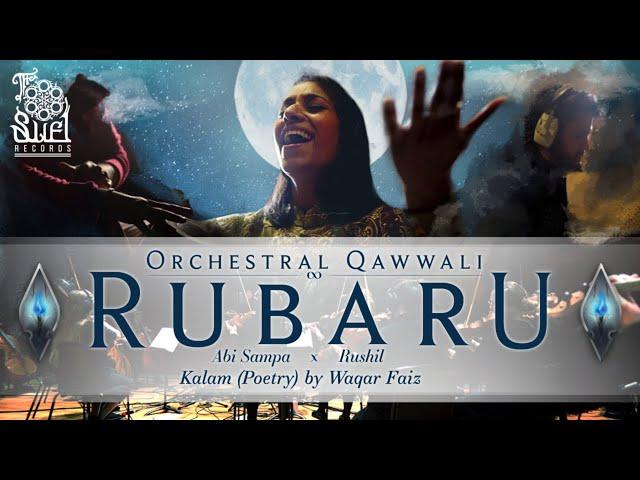 Rubaru (Orchestral Qawwali) | Rushil x Abi Sampa | Kalam (Poetry) by Waqar Faiz