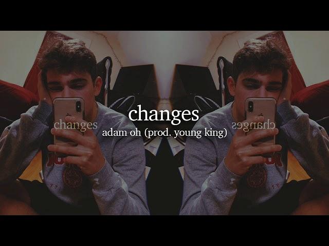 Adam Oh - Changes (prod. Young King)