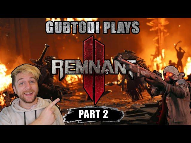 Gubtodi plays Remnant 2 - Part 2 │ Hunting more bosses!