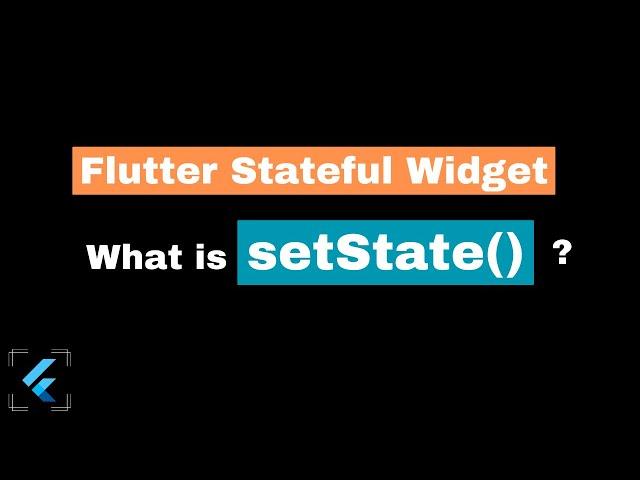 What is setState() in Flutter and when to use it | Flutter setState