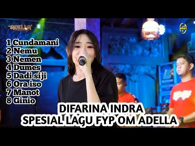 DIFARINA INDRA SPESIAL LAGU FYP OM ADELLA TERBARU 2023 CUNDAMANI NEMEN NEMU DUMES GINIO MANOT