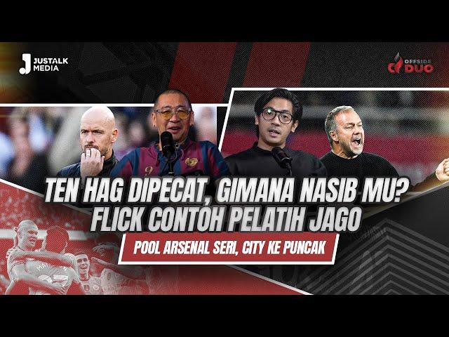 OFFSIDE DUO #194 : TEN HAG DIPECAT, GIMANA NASIB MU? FLICK CONTOH PELATIH JAGO, POOL ARSENAL SERI!