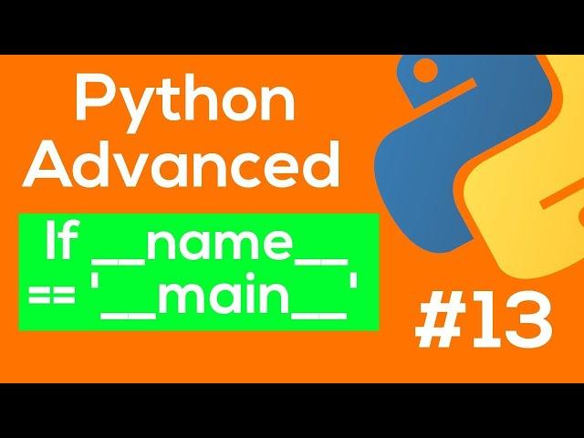 Python If name == main - Python Advanced Tutorial #13 [READ PINNED COMMENT]