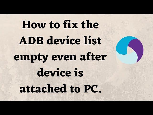 How to fix the ADB device list empty | USB Debugging Issue