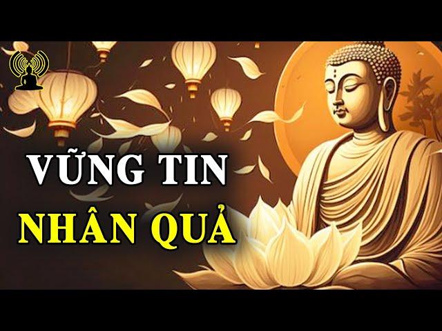 Tin Nhân Quả Để Không Gây Tạo Những Điều Đáng Tiếc. Vui Vẻ Kiên Trì Với Những Thiện Lành Hiện Tại.