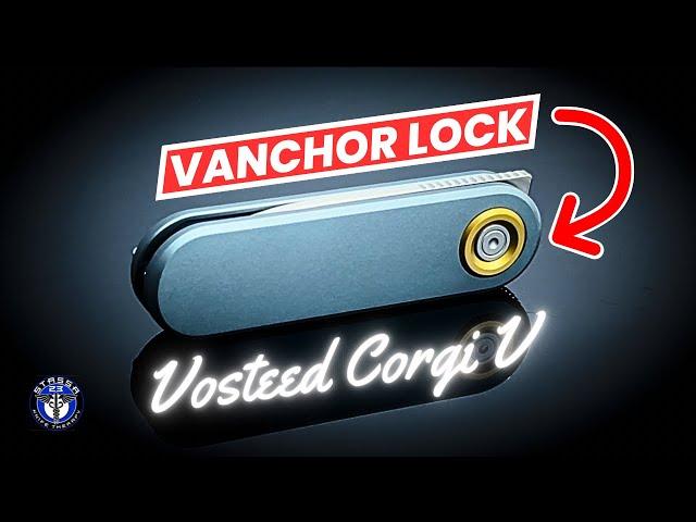 Vosteed Corgi V “Vanchor Lock” Knife: Small But Mighty!