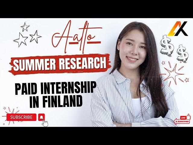 Aalto Summer Research Program 2024 | Paid Internship in Finland | Study & Work in #finland #study