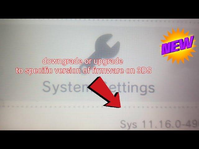 How to downgrade/upgrade *Homebrewed* 3ds firmware