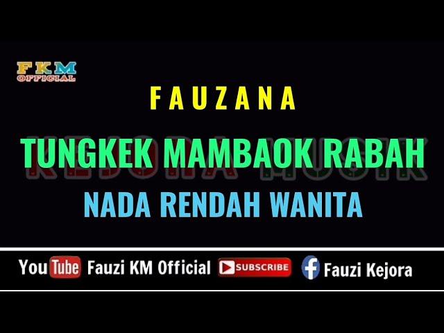 Fauzana - TUNGKEK MAMBAOK RABAH (Karaoke) NADA RENDAH WANITA