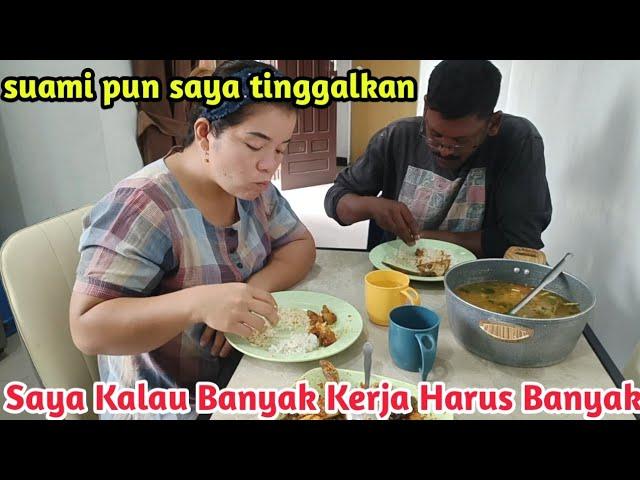 Saya Gak Tunggu Suami Makan Saya Tinggalkan Saja..Saya Banyak Kerja Ini