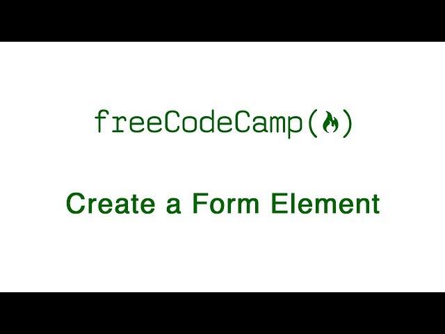 Basic HTML and HTML5: Create a Form Element | freeCodeCamp