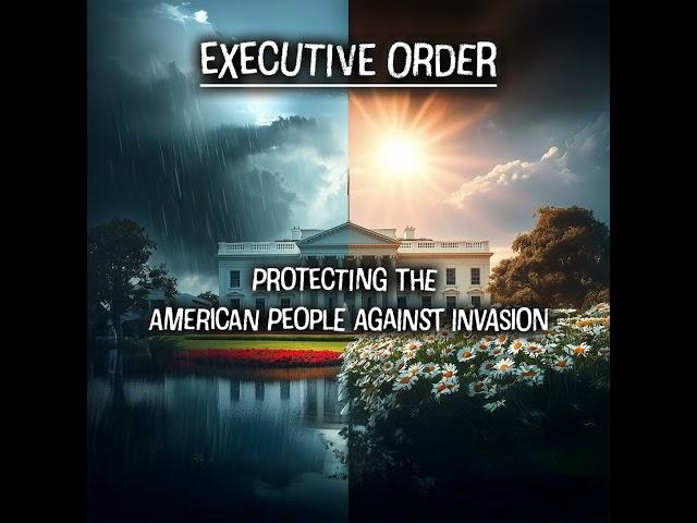 EO: Protecting The American People Against Invasion