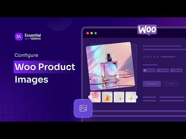 How to Customize Product Images in Elementor Using Essential Addons?