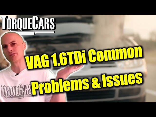 VAG Group 1.6 TDi Common Problems & Faults [Skoda, Seat, VW, Audi]