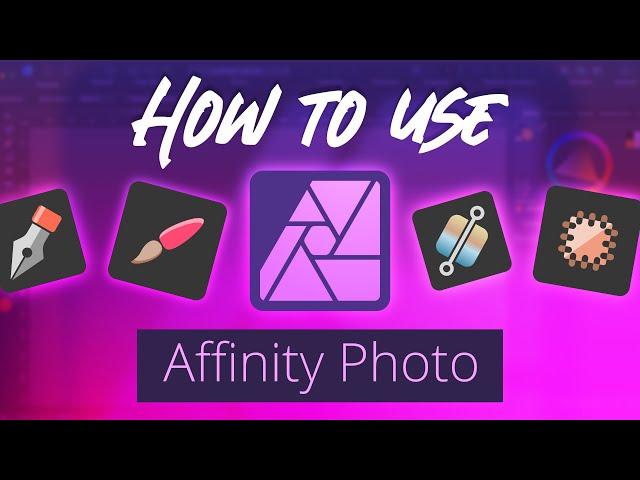 How To Use Affinity Photo 2 for Beginners 2024 Quick Start Guide