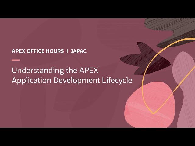 Understanding the APEX Application Development Lifecycle