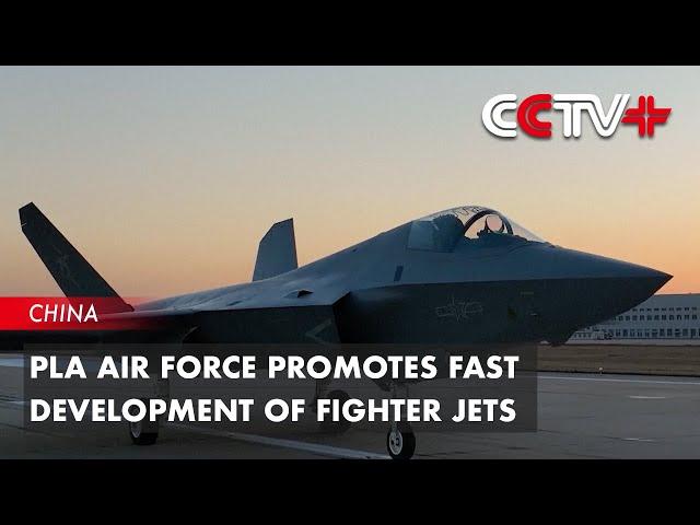 PLA Air Force Promotes Fast Development of Fighter Jets