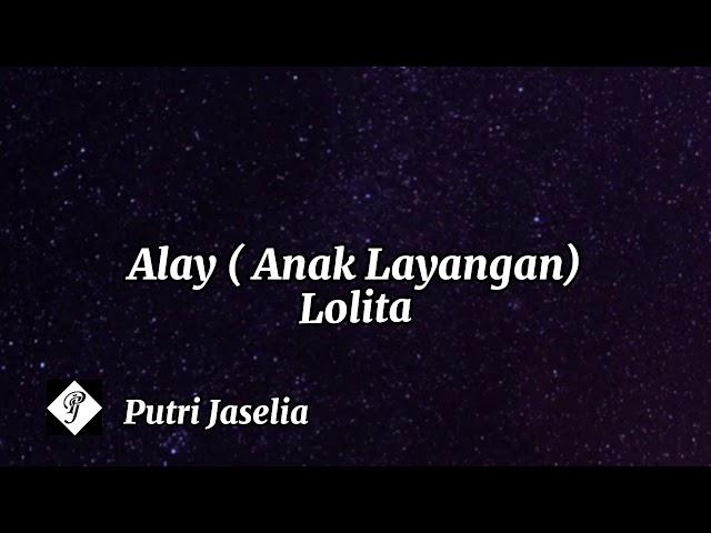 Lolita - Alay (Anak Layangan) (Lirik)