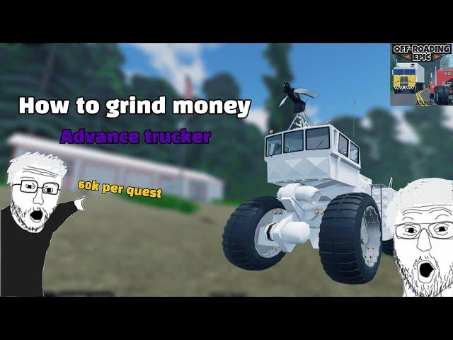 How to grinding money in ORE (ADVANCE TRUCKER / My version)