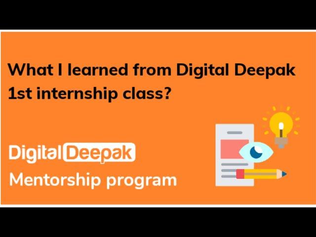 What I learned from 1st Digital Marketing Internship Class By Digital Deepak