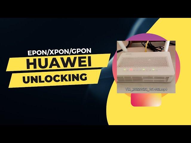 Huawei ONT Unlocking/XPON/GPON/EPON