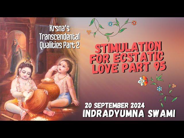 Stimulation for Ecstatic Love Part 95 - Krsna’s Transcendental Qualities Part 2