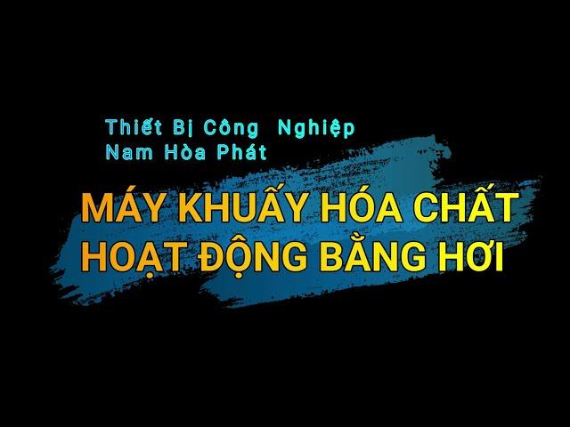 Máy khuấy hóa chất hoạt động bằng khí nén | Máy khuấy sơn | Nam Hòa Phát