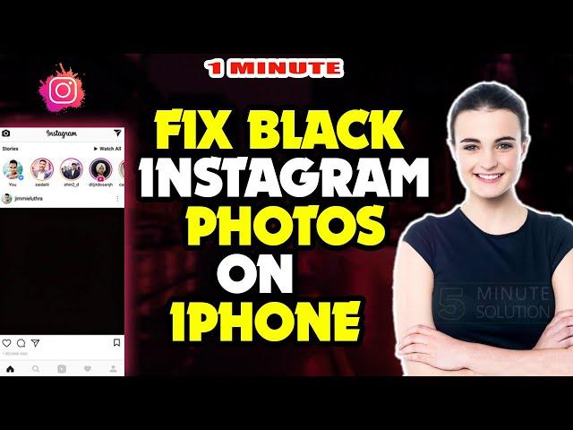 How to fix black instagram photos on iphone 2024