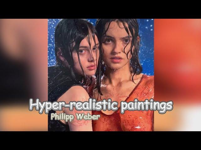 Specializes in hyper-realistic paintings, Philipp Weber.