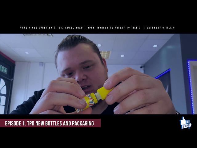 #VapeKingzWeekly Episode 1. TPD New Bottles and Packaging