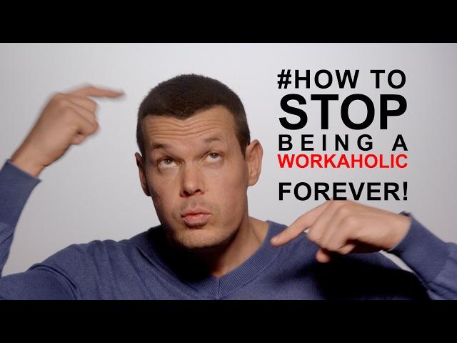 How to stop being a workaholic forever: #1 ROOT CAUSE OF WORKAHOLICS REVEALED