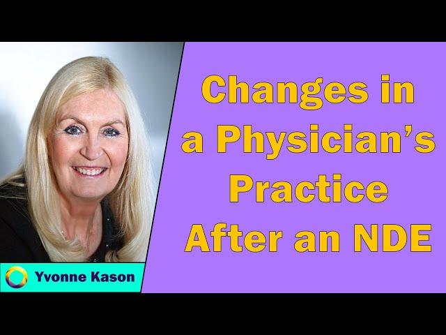 Yvonne Kason, MD -  Changes in a Physician's Practice After an NDE