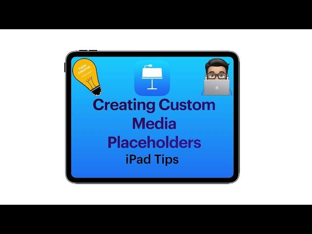 Keynote tips: Creating custom media placeholders (iPad tutorial 2020)