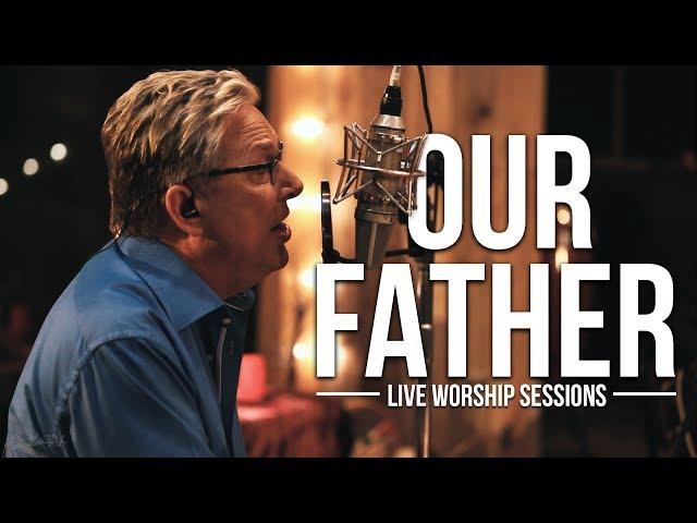 Don Moen - Our Father | Live Worship Sessions