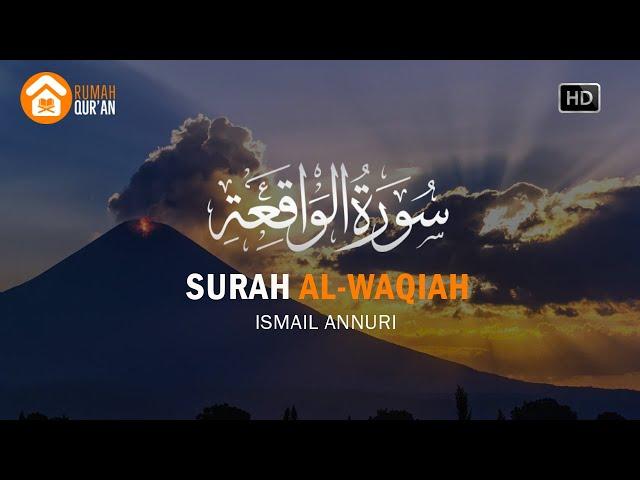 Surah Al-Waqiah (سورة الواقية) by Ismail Annuri, Murottal Al Quran Merdu & Pembuka Pintu Rejeki