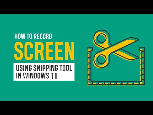 How to Record Screen using Snipping Tool in Windows 11