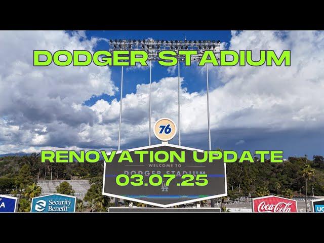 Dodger Stadium Renovation Update (03.07.25)