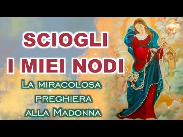 Sciogli i miei nodi.La miracolosa preghiera alla Madonna