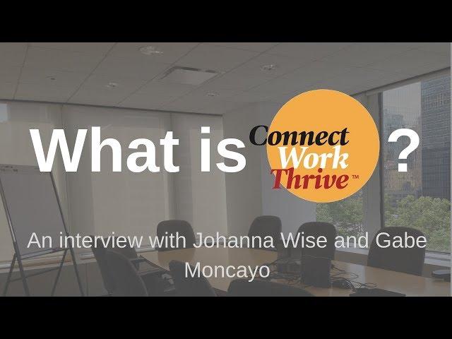 What is Connect•Work•Thrive? An Interview with CEO Johanna Wise