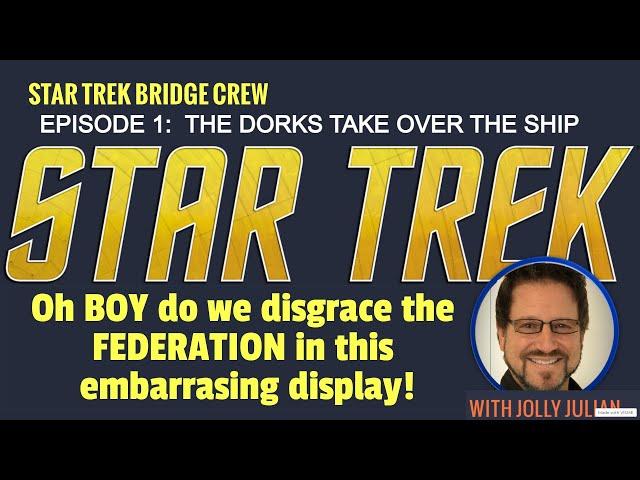 Star Trek Bridge Crew - DORK EDITION - Episode 1