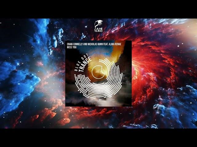 Craig Connelly & Nicholas Gunn Feat. Alina Renae - Miss You (Extended Mix) [BLUE DOT TRANCE]