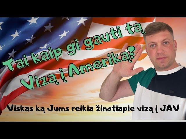 KAIP GAUTI VIZĄ Į Ameriką? #1 Pradžia :)